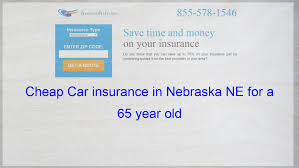 Cheap Car Insurance In Nebraska Ne For A 65 Year Old Cheap Car Insurance Quotes Cheap Insurance Quotes Compare Quotes