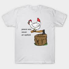Chicken Want Wars Chicken T Shirt Chickens Chicken Funny Chicken Quote Offensive War Funny Chicken Gifts Wars Animal Peace Chicken Gifts Chicke