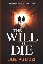Amazon.com: The Will to Die: A Novel of Suspense (Murder in a Small Town),  a Thriller (Will Pollitt): 9780985957674: Pulizzi, Joe: Books