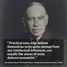 John Maynard Keynes: “Practical men, who believe themselves...”