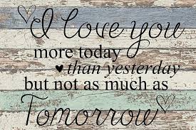 Categories all love cards, love picture quotes, quote love cards post navigation. I Love You More Today Than Yesterday But Not As Much As Tomorrow Svg I Love You Tomorrow Love You More Yesterday Quotes
