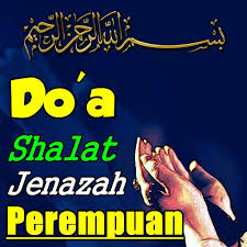 Ya allah, jangan haramkan kami dari pahalanya dan jangan. Doa Shalat Jenazah Mayit Perempuan Terlengkap Pour Android Telechargez L Apk