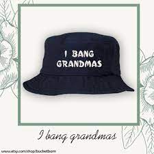 Custom I Bang Grandmas Bucket Hat Sun Hat Fishing Hat - Etsy