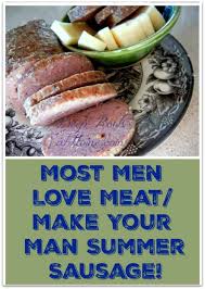 Introduce warm smoke (43º c, 110º f). Most Men Love Meat Make Your Man Summer Sausage