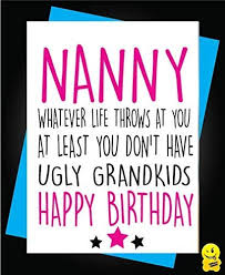 On redbubble, you'll find thousands of original birthday cards designed by independent artists. Funny Birthday Card Grandparents Nanny Grandma Nanna Ugly Grandchildren C276 Amazon Co Uk Stationery Office Supplies