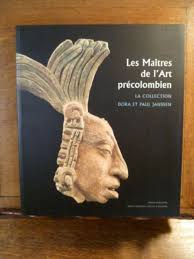 Les maitres de l'art precolombien. La collection Dora et Paul Janssen par  LE FORT Geneviève