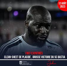 FOOT-EXPATRIÉS : CLEAN-SHEET DE PLACIDE , IMMENSE SUCCÈS DU SC BASTIA