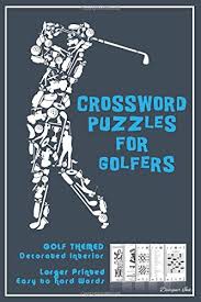 Whether the skill level is as a beginner or something more advanced, they're an ideal way to pass the time when you have nothing else to do like waiting in an airport, sitting in your car or as a means to. Crossword Puzzles For Golfers Golf Themed Sport Art Interior With Clues Solutions Answers Larger Print Easy To Hard Words Cool Art Icon Collection Golf Cwjn2 Ink Designer Ink Journals 9798651578986 Amazon Com