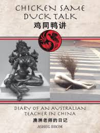 Chicken Same Duck Talk: Diary of an Australian in China by Asheg Brom  (Ebook)