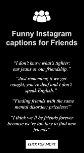 Funny Instagram Captions For Friends Funny Instagram Captions Caption For Friends Instagram Captions For Friends