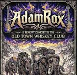 Adam Rox Benefit / Old Town Whiskey Club