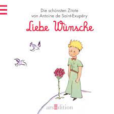 Trotz seiner aufrichtigen liebe begann der kleine prinz bald damit, an ihr zu zweifeln. Liebe Wunsche Der Kleine Prinz Die Schonsten Zitate Von Antoine De Saint Exupery Kleiner Prinz Minibucher Von Unbekannt