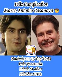 Feliz Cumpleaños #61 al Sr. Marco Antonio Casanova. Es un reconocido actor  de teatro,cine y televisión. Nacido el 11 de Septiembre de 1963 en el  Municipio Chacao,Estado Miranda. Graduado como Licenciado en