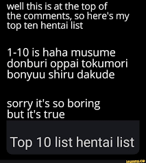 Well this is at the top of the comments, so here's my top ten hentai list