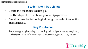Below is an example of how you can us your technological, pedagogical content knowledge to enhance a lesson. Technological Design Process Unit 1 Lesson 4 Ppt Download