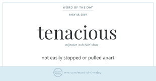 Word Of The Day Tenacious Merriam Webster In 2020 Word Of The Day Words Adjective Meaning