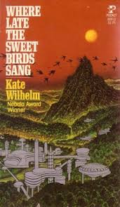 Jun 21, 2017 · know the signs: Where Late The Sweet Birds Sang By Kate Wilhelm