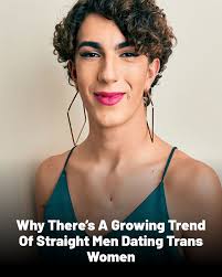 🤨 Why There's A Growing Trend Of Straight Men Dating Trans Women