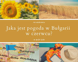 Temperatury w całym kraju przekraczały 30 stopni celsjusza. Zlota Bulgaria Czerwiec To Najlepszy Czas Na Wizyte W Bulgarii