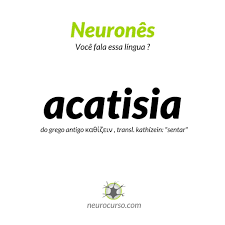 Neurocurso Neurones Voce Fala Essa Lingua Uma Nova Serie Aqui Do Neurocurso Onde Discutiremos Diariamente Termos Neurologicos Para Voce Dominar O Neurones Acatisia Acatisia