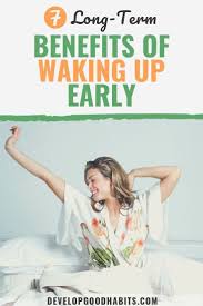 7 Long Term Benefits Of Waking Up Early In 2020 How To Wake Up Early Sleep Early Getting Up Early