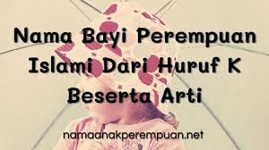 Nama islam bermula huruf h bagi perempuan. Nama Bayi Perempuan Islami Dari Huruf K Beserta Arti