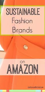 Sustainable Fashion Brands To Buy On Amazon Sustainable Fashion Brands Sustainable Fashion Eco Friendly Fashion