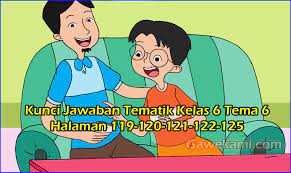 Check spelling or type a new query. Kunci Jawaban Tematik Kelas 6 Tema 6 Subtema 3 Pembelajaran 6 Halaman 119 120 121 122 125 Gawe Kami