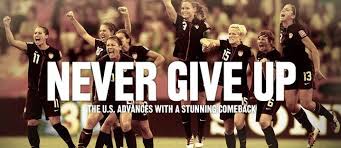 Never Give Up Us Women S National Team Soccer Game Vs Brazil Soccer Motivation Women S Soccer Team Usa Soccer Women