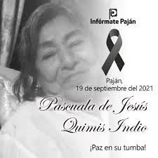 CONDOLENCIAS] Comunicamos a la ciudadanía pajanense que ha fallecido la  dama Pascuala de Jesús Quimis Indio, oriunda de #Mocoral. Nos unimos al  dolor de sus familiares y amigos por tan irreparable pérdida. ¡