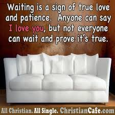 Waiting Is A Sign Of True Love And Patience Waiting Is A Sign Of True Love And Patience Anyone Can Say I Love You But Not Everyone Can Wait And Prove It S T Signs Of True Love Say I Love