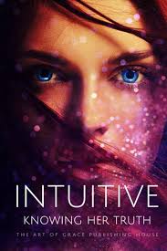 Intuitive: Knowing Her Truth : Holder, Brigid, O'Meara, Aleta, Brangan,  Barbara, Schwitallik, Carla, Preiser, Danielle, Hansen, Georgia, Hudson,  Jaycee, Lutz, Jillian, Peacock, Justine, Carey, Katie: Amazon.sg: Books