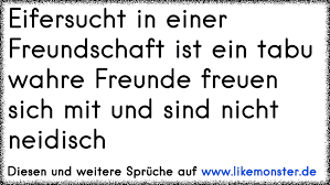Eifersucht In Einer Freundschaft Ist Ein Tabu Wahre Freunde Freuen Sich Mit Und Sind Nicht Neidisch Tolle Spruche Und Zitate Auf Www Likemonster De