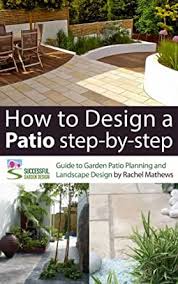 This yard sale ordinance is applicable only to unincorporated communities of los angeles county. How To Design A Patio Step By Step A Guide To Garden Patio Planning And Landscape Design How To Plan A Garden Series Book 3 Kindle Edition By Mathews Rachel Crafts Hobbies