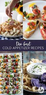 These cold appetizers are easy to make ahead of time and serve as soon as your guests arrive. My Favorite Cold Appetizers For Entertaining Delicious Recipe Ideas