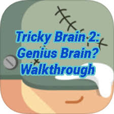 Riddles not only provide fun, but also help children learn to think and reason. Tricky Test 2 Genius Brain Level 110 Game Solver