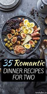 35 Romantic Dinner Recipes For Two That Are Perfect For Date Night Night Dinner Recipes Romantic Dinner Recipes Easy Romantic Dinner