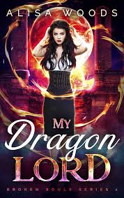 My Dragon Lord Broken Souls 1 Kindle Edition By Alisa Woods Mystery Thriller Suspense Kindle Ebooks Am Broken Soul Shifter Romance Paranormal Romance