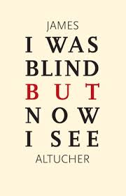 I Was Blind But Now I See By James Altucher Self Publishing James Altucher Books