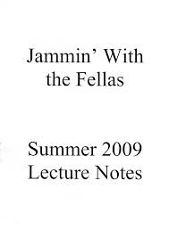 Jammin’ With the Fellas (Summer 2009 Lecture Notes) by Jason England