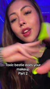 Toxic Bestie Does Your Makeup