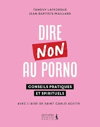 Amazon.com: Dire non au porno: 30 clés psy et spi: 9782365264051: Maillard,  Jean-Baptiste, Lafforgue, Tanguy: Books
