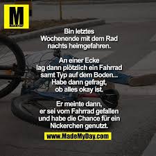 Bin Letztes Wochenende Mit Dem Rad Nachts Heimgefahren An Einer Ecke Lag Dann Plotzlich Ein Fahrrad Samt Typ Auf Dem Boden H Lustig Lustige Spruche Spruche