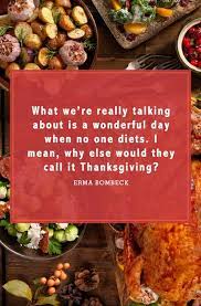 Happy thanksgiving wishes, thanksgiving messages and quotes to show your gratitude to your happy thanksgiving day. Funny Thanksgiving Quotes To Get All Your Guests Laughing Healthy Work Snacks Thanksgiving Quotes Funny Food Humor