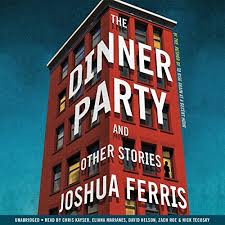 Welcome to the dinner party. The Dinner Party Horbuch Download Von Joshua Ferris Audible De Gelesen Von Chris Kayser Jennifer Riker Zach Roe Nicholas Tecosky