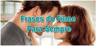 Maybe you would like to learn more about one of these? Frases Do Filme Para Sempre