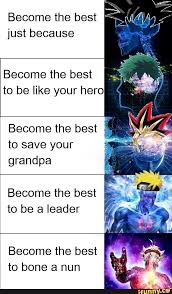 Become The Best Just Because Become The Best To Be Like Your Hero Become The Best To Save Your Grandpa Become The Best To Be A Leader Become The Best To