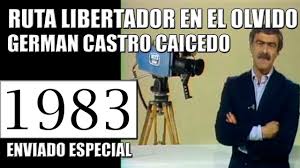 Germán castro caycedo (born march 3, 1940) is a colombian journalist and writer. 1983 Ruta Libertador En El Olvido German Castro Caicedo Enviado Especial Youtube