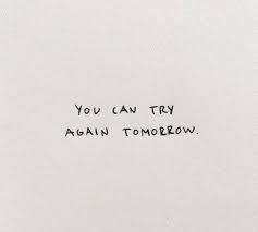 Check this collection of 71 the best tomorrow quotes. You Can Try Again Tomorrow Quote Aesthetic Better Tomorrow Quotes Try Again Quotes