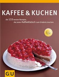 Weitere ideen zu kuchen, rezepte, kaffee und kuchen. Kaffee Kuchen Die 138 Besten Rezepte Die Jeden Kaffeeklatsch Zum Erlebnis Machen Amazon De Bucher